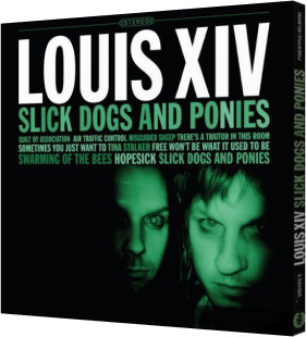 Louis XIV - Slick Dogs and Ponies (2008)