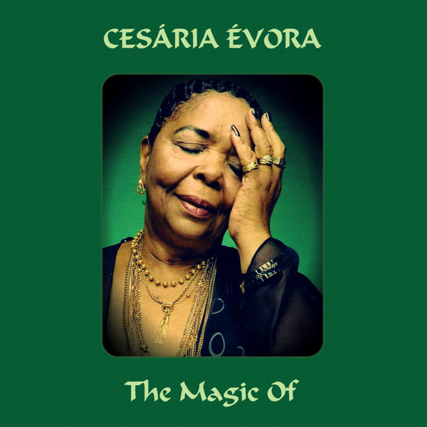 Cesaria Evora – „The Magic Of Cesaria Evora” – 2011